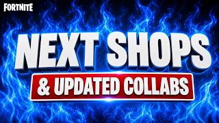 NEXT FORTNITE SHOPS & UPDATED COLLABS