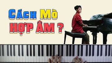 [Piano] Mò Hợp Âm 1 Bài Hát Như Thế Nào ?
