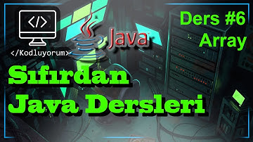 Java Dersleri | Programlama Öğren | Ders 6 Array