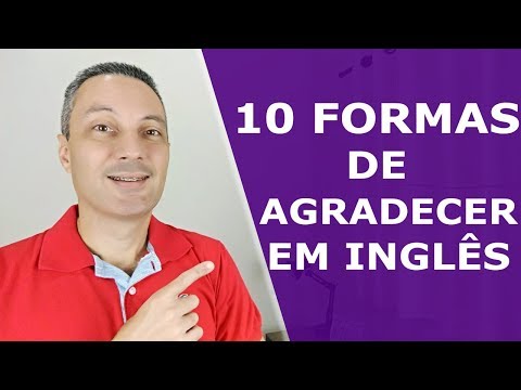 Vídeo: O que dizer para agradecer e como agradecer