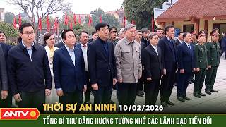 Thời sự an ninh ngày 10/2: Tổng Bí thư Tô Lâm dâng hương tưởng niệm các Lãnh đạo tiền bối  | ANTV