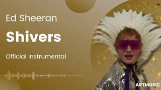 Ed Sheeran - Shivers (Official Instrumental)
