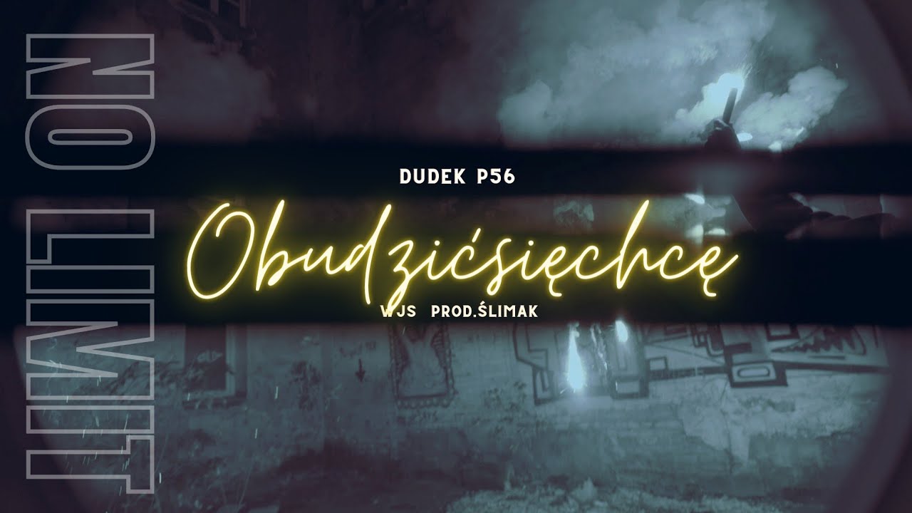 DUDEK P56 - OBUDZIĆ SIĘ CHCE  FEAT.WJS  PROD .ŚLIMAK  