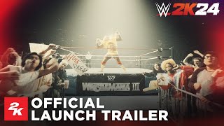 Wwe 2K24 Official Launch Trailer 2K