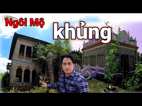 Video Ngôi mộ khủng là chủ nhân của Căn Biệt Thự Cổ tại Long... - youtube