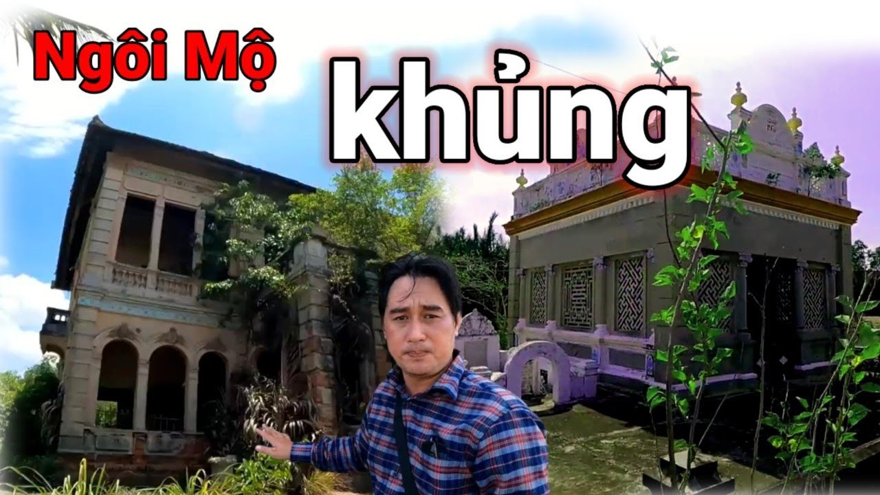 Ngôi mộ khủng là chủ nhân của Căn Biệt Thự Cổ tại Long An với nhiều câu chuyện tâm linh