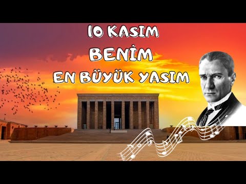 10 KASIM BENİM EN BÜYÜK YASIM ŞARKISI / ATATÜRK'Ü ANMA GÜNÜ FON MÜZİĞİ