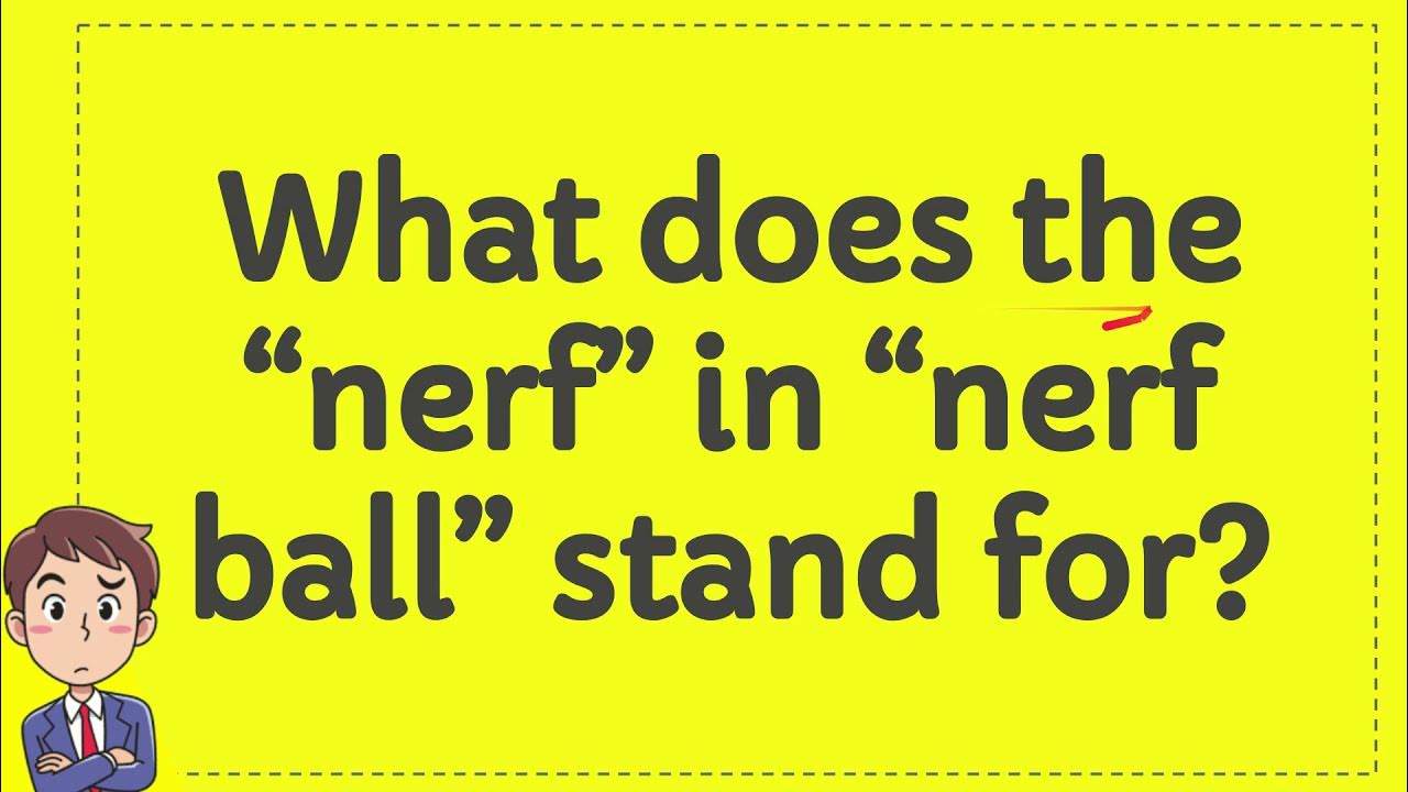 What does the “nerf” in “nerf ball” stand for? YouTube