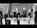#IK WIL KUNNEN
