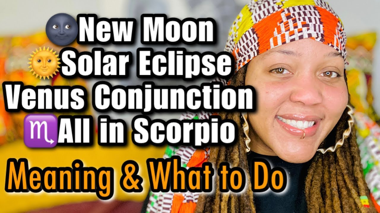 New Moon, Solar Eclipse, & Venus Conjunction in Scorpio: Meaning, What to Do, & More for Oct 25 2022
