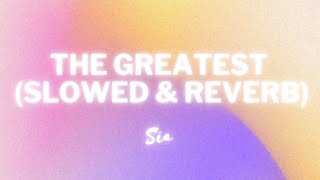 The Greatest | Sia (Slowed \u0026 Reverb) (Audio/TikTok)