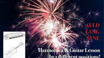 Auld Lang Syne - Harmonica & Guitar Lesson. Key of G, in 3 positions on a G, C, and D diatonic harp