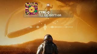 CTRL-Q - I'LL GO RHYTHM