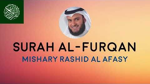 Surah 25 Furqan Mishary Rashid Al Afasy سورة الفرقان