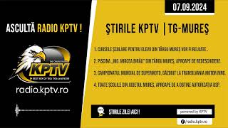 Știrile Radio KPTV - TÂRGU MUREȘ | 07.09.2024