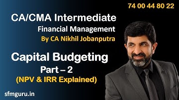 Capital Budgeting Basics (Part 2) - NPV & IRR Explained - CMA/CA Inter - Financial Management