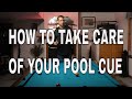 HOW TO TAKE CARE OF YOUR POOL CUE ~ Ten Tips for Cleaning and Caring for Your Cue (Pool Lessons)