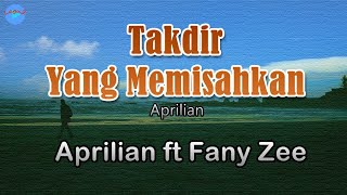 Takdir Yang Memisahkan -  Aprilian ft Fany Zee (Lirik Lagu)