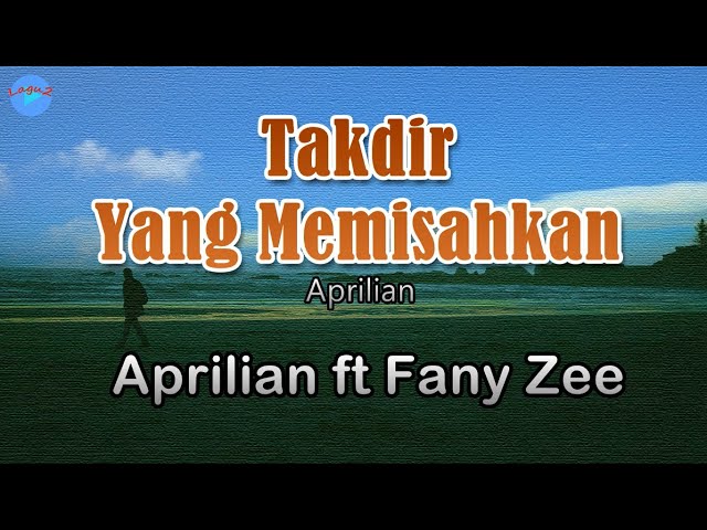 Takdir Yang Memisahkan -  Aprilian ft Fany Zee (Lirik Lagu) class=