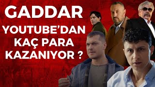 GADDAR DİZİSİ YOUTUBE'DAN KAÇ PARA KAZANIYOR ?