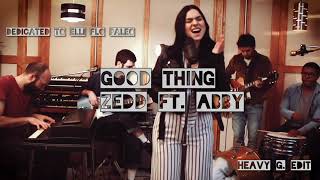 Zedd \& Kehlani - Good Thing ft.Abby Celso (Heavy G. Edit - Elli Flo Paleo Mix)