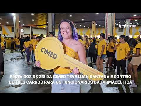 FESTA DOS R$ 3BI DA CIMED TEM LUAN SANTANA E SORTEIO DE TRÊS CARROS AOS FUNCIONÁRIOS DA EMPRESA