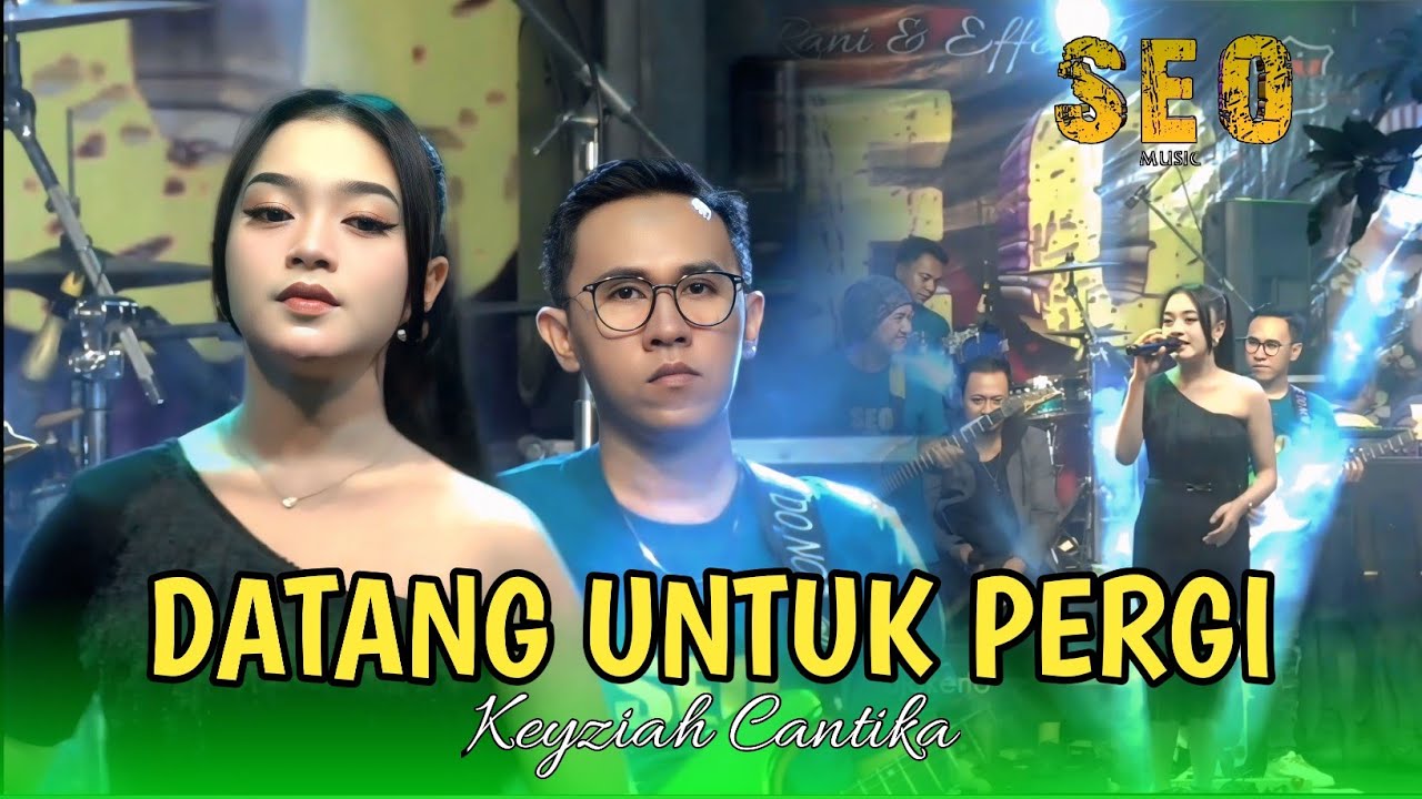 DATANG UNTUK PERGI - KEYZIAH CANTIKA - SEO MUSIC [ LIVE KUTOREJO MOJOKERTO ]