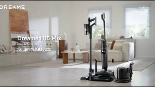 Dreame H15 Mix Islak Kuru Süpürge Kullanım Ve Kurulum Kılavuzu