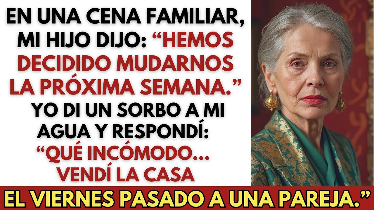 En una Cena Familiar, Mi Hijo Dijo que se Mudarían — Lástima que la Casa Ya No Era Mía
