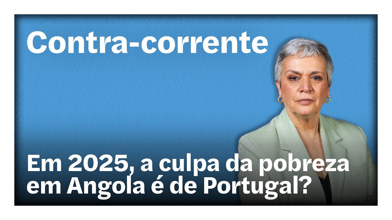 Em 2025, a culpa da pobreza em Angola é de Portugal? | Contra-Corrente - Continuação