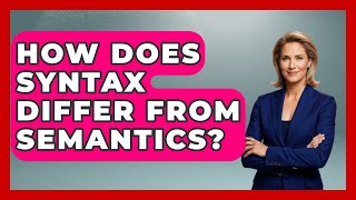 How Does Syntax Differ from Semantics? | Lexicon Lounge