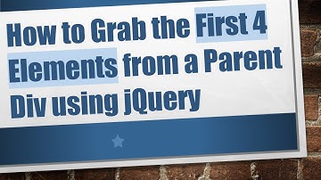 How to Grab the First 4 Elements from a Parent Div using jQuery