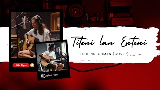 Titeni Lan Enteni - Latif Nurohman (Cover Akustik)