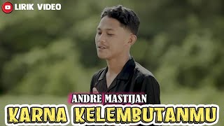 Andre Mastijan - Karena Kelembutanmu | Lyric Video