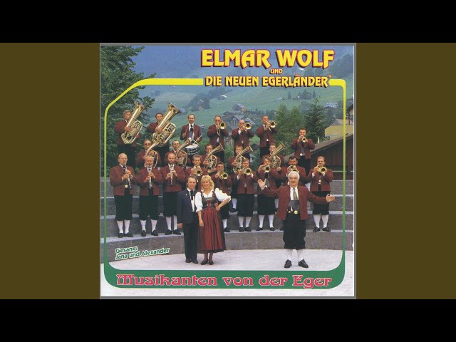 Elmar Wolf und die neuen Egerländer - Alle Kinder dieser Erde