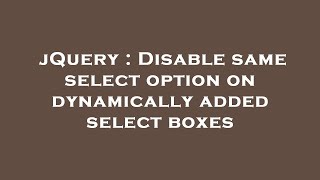 jQuery : Disable same select option on dynamically added select boxes