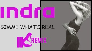 Indra - Gimme What's Real (IKS REMIX 2021)