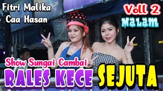 VOLL 2 | SUNGAI CAMBAI | RALES KECE  MALAM TAMBAH ASYIK | MIX SEJUTA | DJ FITRI MALIKA FT CAA HASAN