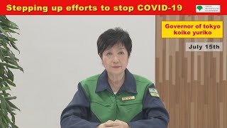 Stepping up efforts to stop COVID-19：A message from the Governor of Tokyo（July 15th 2021）