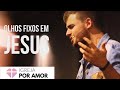 OLHOS FIXOS EM JESUS - Victor Azevedo 18/02/2018