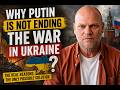 Why is Putin not ending the war in Ukraine?