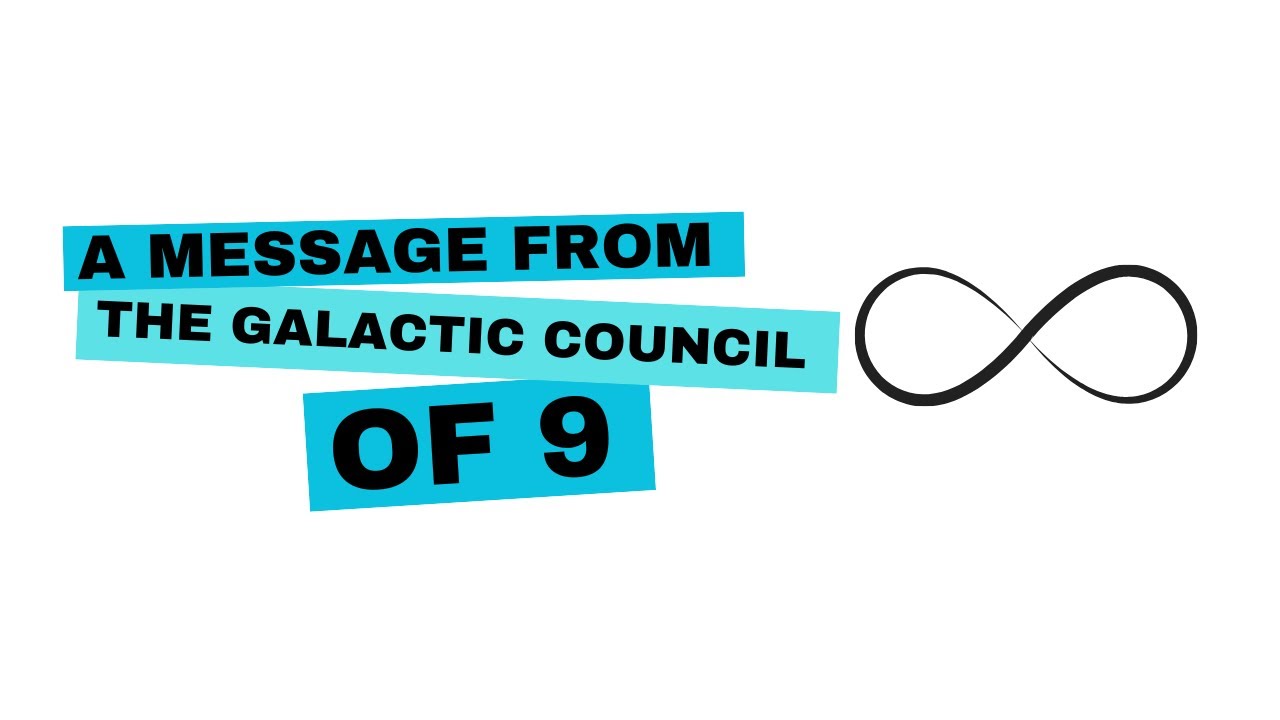 A Channelled Message from the Galactic Council of Nine - Do not be ...
