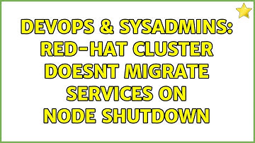 DevOps & SysAdmins: Red-Hat Cluster doesnt migrate services on node shutdown