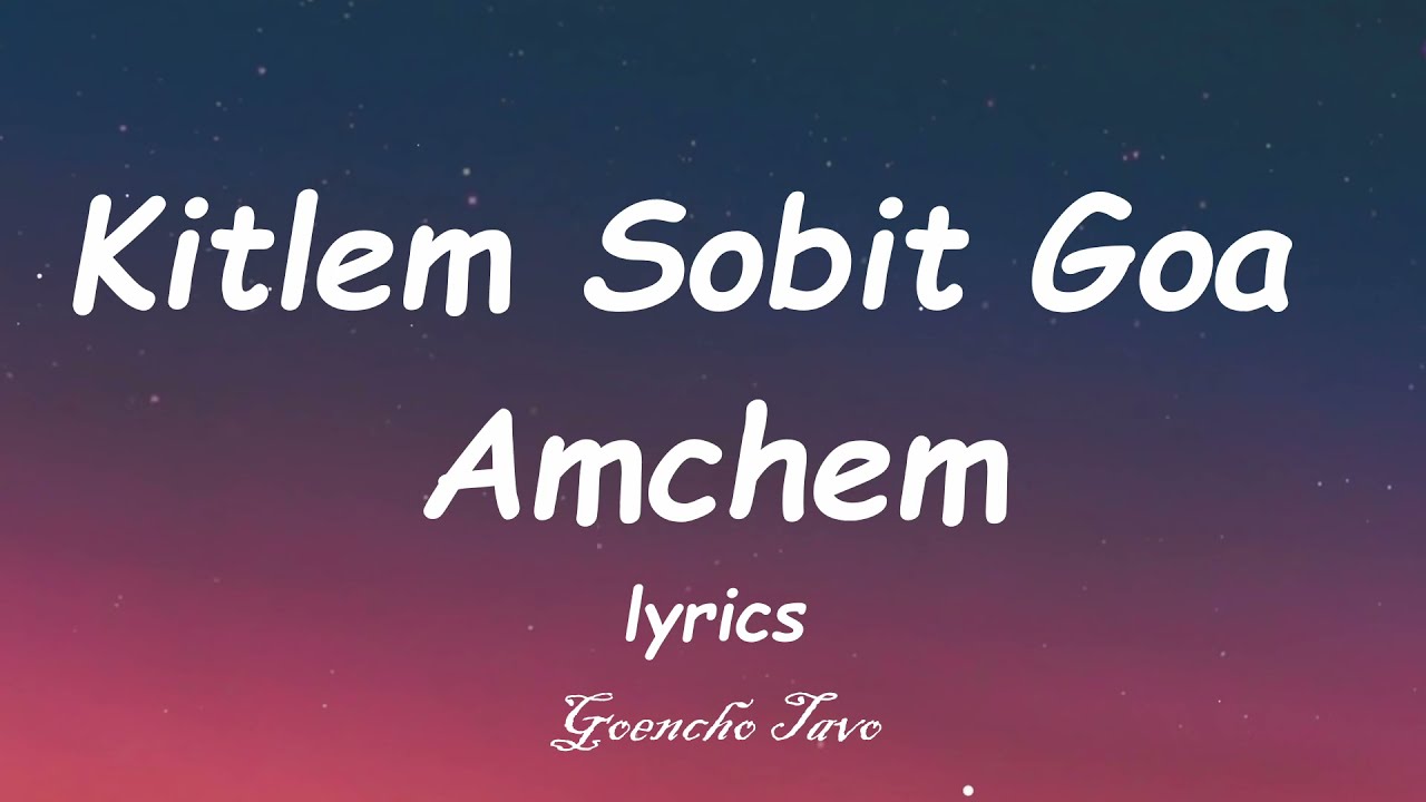 Kitlem Sobit Goa Amchem   lyrics