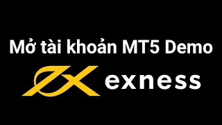 Exness | Hướng dẫn mở tài khoản MT5 Demo sàn Exness | Sàn Forex Exness