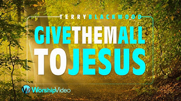 Thumbnail of Give Them All To Jesus - Terry Blackwood [With Lyrics]