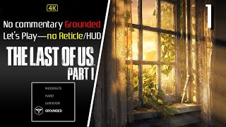 Lets Play The Last of Us Part 1 [4K] Grounded Difficulty, No Commentary or reticle  PART 1 [PS5]
