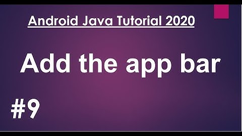 Android Java Tutorial 2020 - 09 - Add the app bar