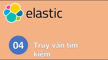ELS04 - Truy vấn tìm kiếm trên Elasticsearch