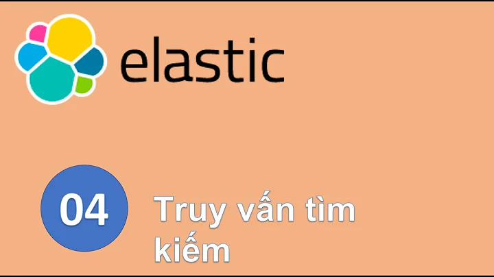 ELS04 - Truy vấn tìm kiếm trên Elasticsearch